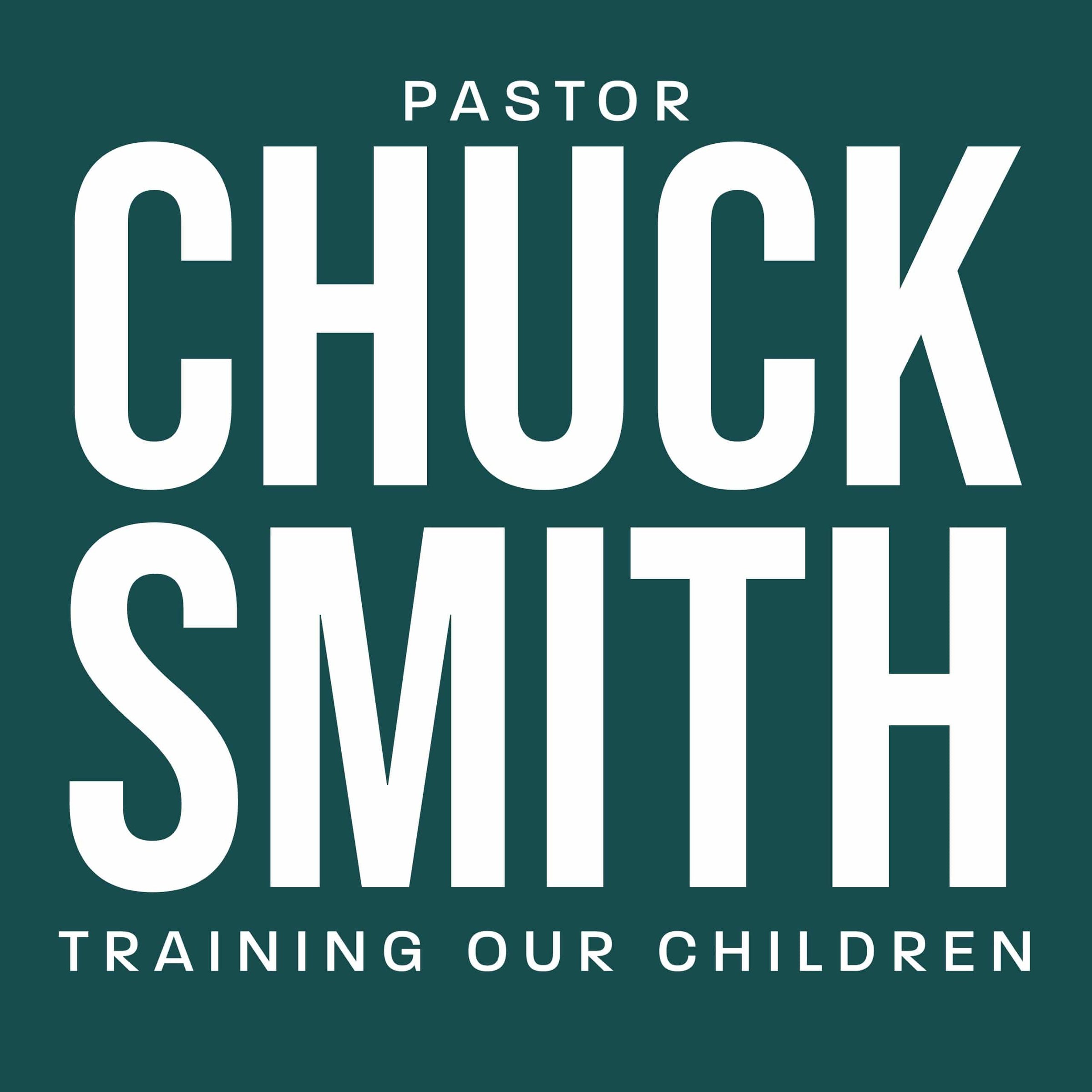 Chuck Smith — Training Our Children